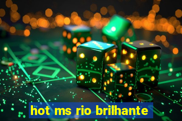 hot ms rio brilhante